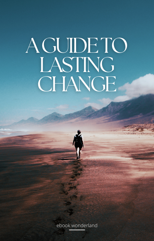 Transform Your Life A Guide to Lasting Change